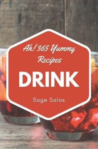 Cover of Ah! 365 Yummy Drink Recipes