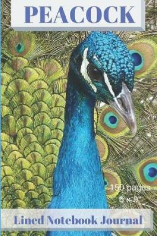 Cover of Peacock Lined Notebook Journal 6 X 9 150 Pages