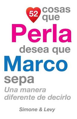 Book cover for 52 Cosas Que Perla Desea Que Marco Sepa