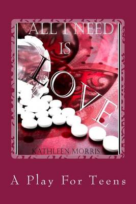 Book cover for All I Need Is Love - A Play for Teens