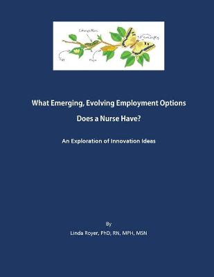 Book cover for What Emerging, Evolving Employment Options Does a Nurse Have?