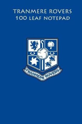 Cover of Tranmere Rovers 100 Leaf Notepad