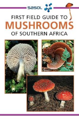 Cover of Sasol First Field Guide to Mushrooms of Southern Africa