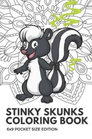 Cover of Stinky Skunks Coloring Book 6x9 Pocket Size Edition