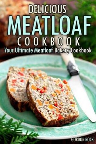 Cover of Delicious Meatloaf Cookbook