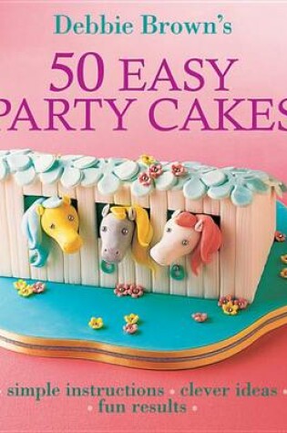 Cover of 50 Easy Party Cakes