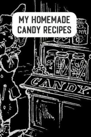 Cover of My Homemade Candy Recipes