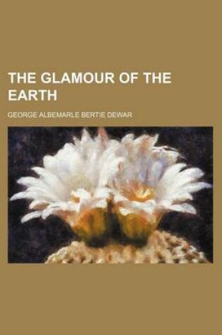 Cover of The Glamour of the Earth