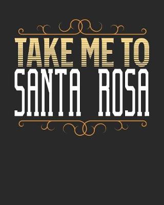 Book cover for Take Me To Santa Rosa