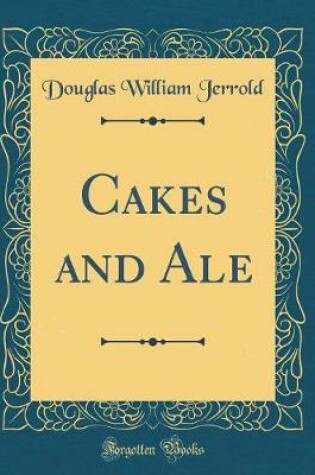 Cover of Cakes and Ale (Classic Reprint)