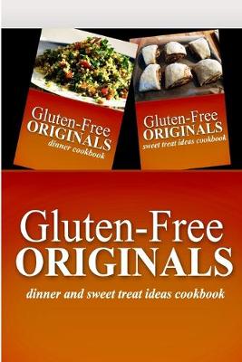 Book cover for Gluten-Free Originals - Dinner and Sweet Treat Ideas Cookbook