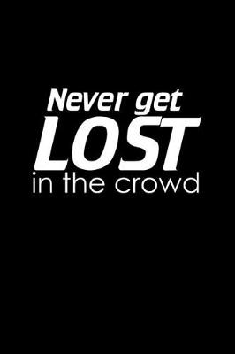 Book cover for Never get lost in the crowd