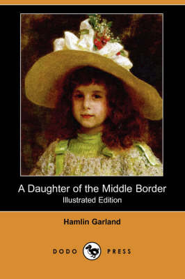 Book cover for A Daughter of the Middle Border (Illustrated Edition) (Dodo Press)