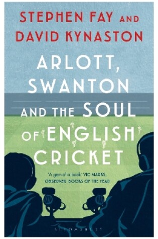 Cover of Arlott, Swanton and the Soul of English Cricket