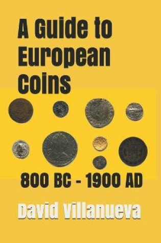 Cover of A Guide to European Coins 800 BC - 1900 AD