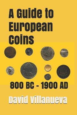 Cover of A Guide to European Coins 800 BC - 1900 AD