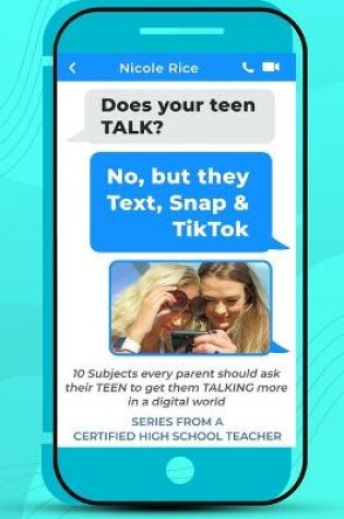 Cover of Does your teen TALK? No, but they Text, Snap, & TikTok