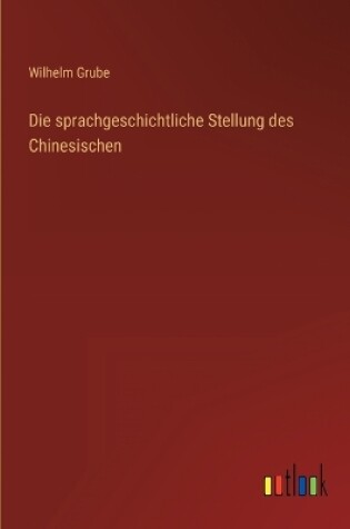 Cover of Die sprachgeschichtliche Stellung des Chinesischen