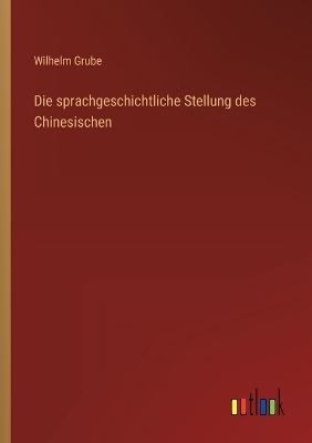 Book cover for Die sprachgeschichtliche Stellung des Chinesischen