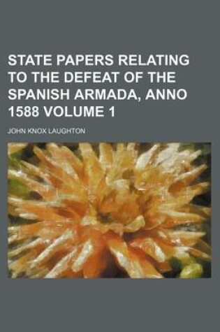 Cover of State Papers Relating to the Defeat of the Spanish Armada, Anno 1588 Volume 1