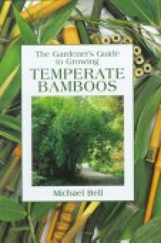 Cover of The Gardener's Guide to Growing Temperate Bamboos
