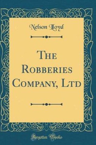 Cover of The Robberies Company, Ltd (Classic Reprint)