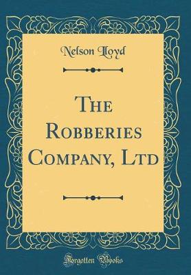 Book cover for The Robberies Company, Ltd (Classic Reprint)