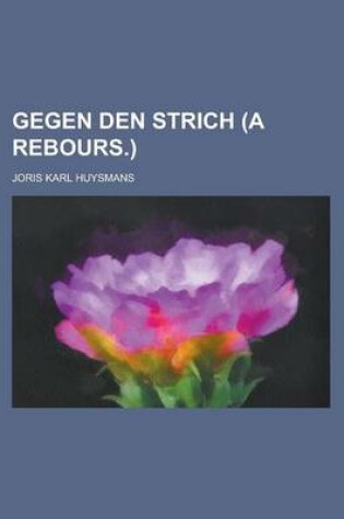 Cover of Gegen Den Strich (a Rebours.)