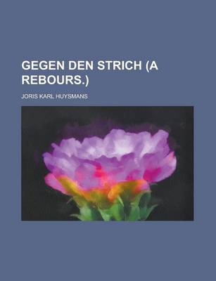 Book cover for Gegen Den Strich (a Rebours.)