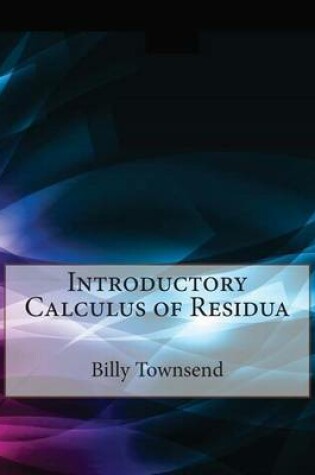 Cover of Introductory Calculus of Residua