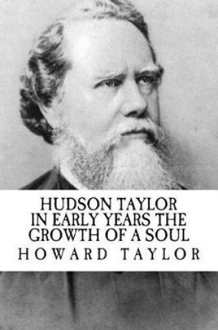 Cover of Hudson Taylor in Early Years the Growth of a Soul (Revival Press Edition)