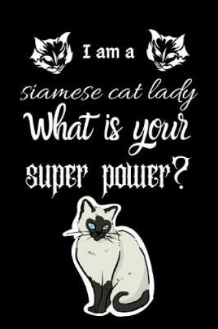 Cover of I am a siamese cat lady What is your super power?