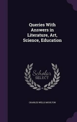 Book cover for Queries With Answers in Literature, Art, Science, Education