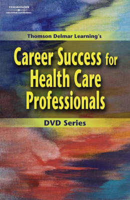 Book cover for Thomson Delmar Learning's Career Success for Health Care Professionals DVD Series