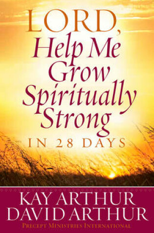 Cover of Lord, Help Me Grow Spiritually Strong in 28 Days