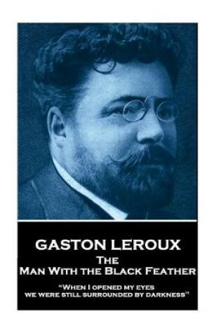 Cover of Gaston Leroux - The Man With the Black Feather