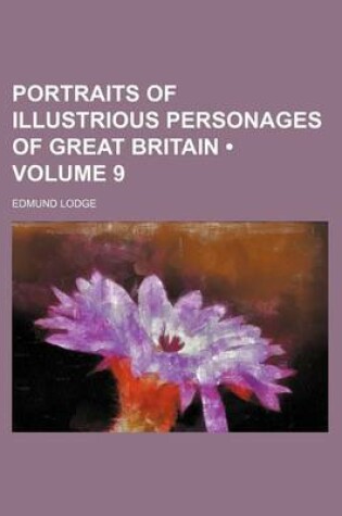 Cover of Portraits of Illustrious Personages of Great Britain (Volume 9 )