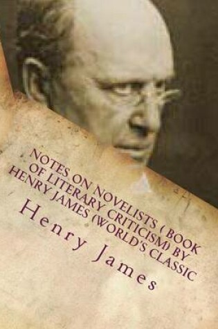 Cover of Notes on Novelists ( book of literary criticism) by Henry James (World's Classic