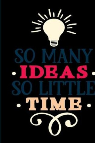 Cover of So Many Ideas So Little Time