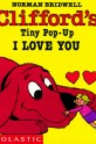 Cover of Clifford's Tiny Pop-Up, I Love You