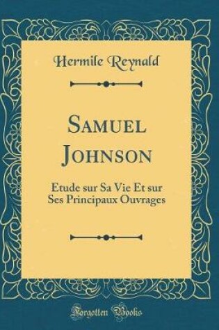 Cover of Samuel Johnson: Étude sur Sa Vie Et sur Ses Principaux Ouvrages (Classic Reprint)