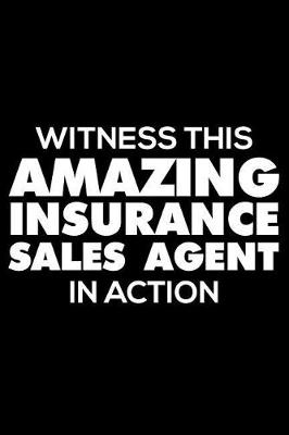 Book cover for Witness This Amazing Insurance Sales Agent In Action