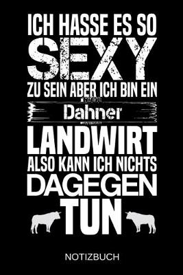 Book cover for Ich hasse es so sexy zu sein aber ich bin ein Dahner Landwirt also kann ich nichts dagegen tun