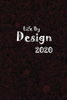 Book cover for 2020 Life By Design, Dated Daily Planner, 365 Days, Write-in Journal, Full Year Life Notebook..