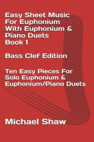Cover of Easy Sheet Music For Euphonium With Euphonium & Piano Duets Book 1 Bass Clef Edition
