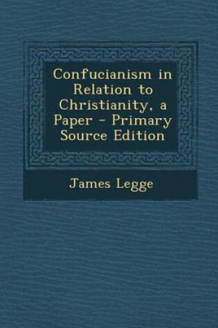 Cover of Confucianism in Relation to Christianity, a Paper - Primary Source Edition