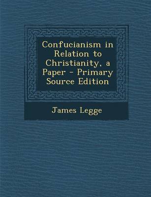 Book cover for Confucianism in Relation to Christianity, a Paper - Primary Source Edition