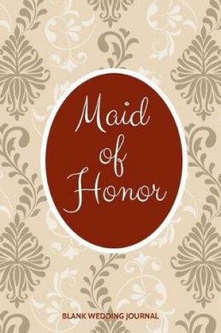 Cover of Maid of Honor Small Size Blank Journal-Wedding Planner&To-Do List-5.5"x8.5" 120 pages Book 14