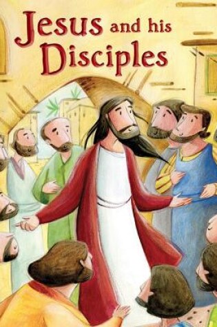 Cover of My First Bible Stories (New Testament): Jesus and his Disciples