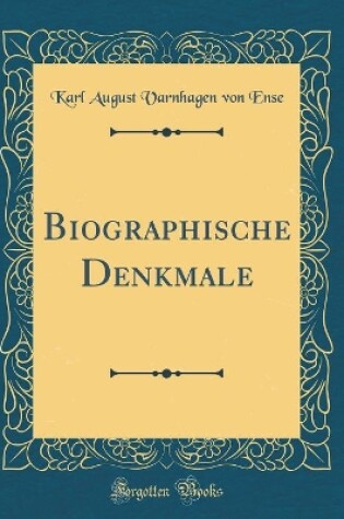 Cover of Biographische Denkmale (Classic Reprint)